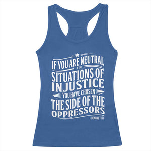 If You Are Neutral In Situations Of Injustice You Have Chosen The Side Of The Oppressors Racerback Tank Top Demond Tutu Quotes TS11 Royal Blue Print Your Wear