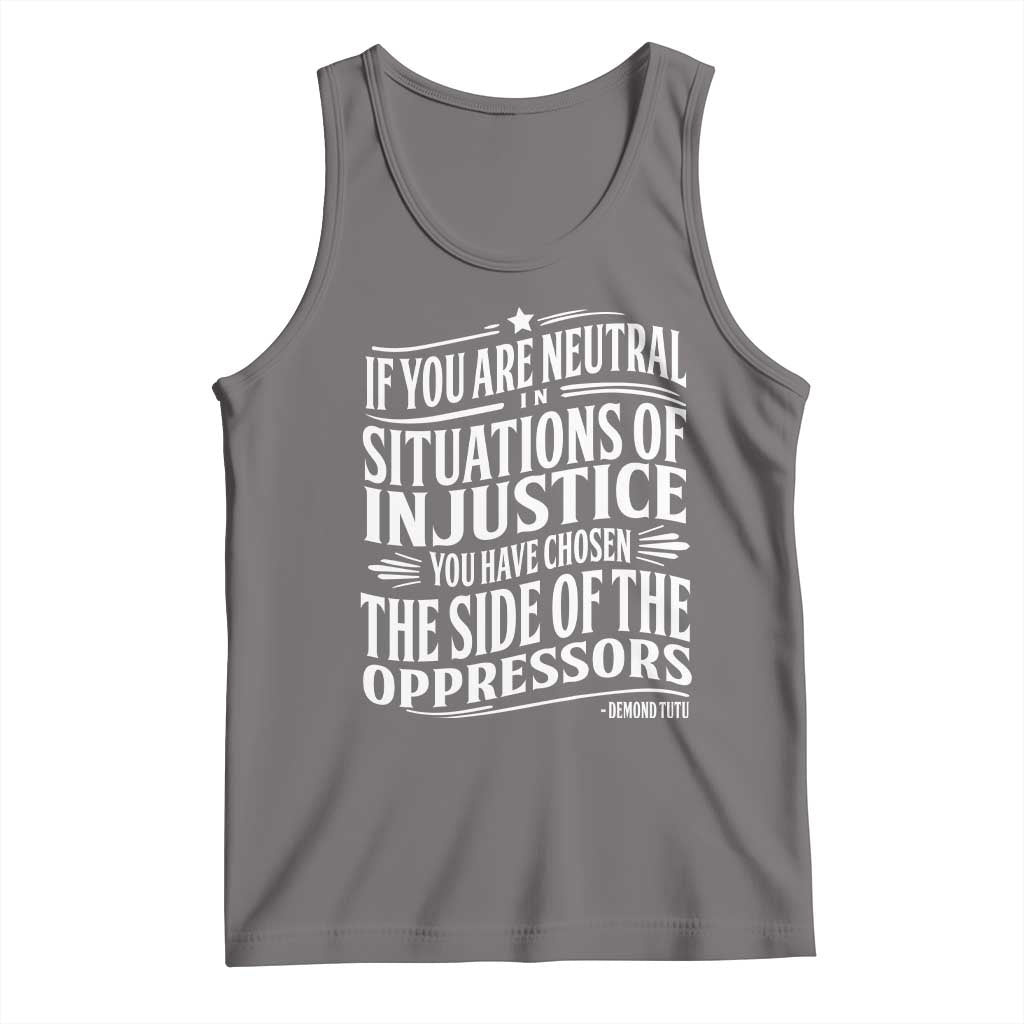 If You Are Neutral In Situations Of Injustice You Have Chosen The Side Of The Oppressors Tank Top Demond Tutu Quotes TS11 Deep Heather Print Your Wear