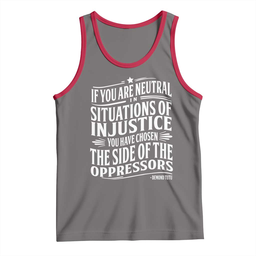 If You Are Neutral In Situations Of Injustice You Have Chosen The Side Of The Oppressors Tank Top Demond Tutu Quotes TS11 Deep Heather Red Print Your Wear