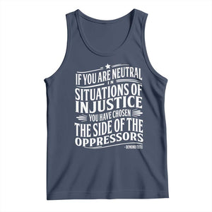 If You Are Neutral In Situations Of Injustice You Have Chosen The Side Of The Oppressors Tank Top Demond Tutu Quotes TS11 Navy Print Your Wear
