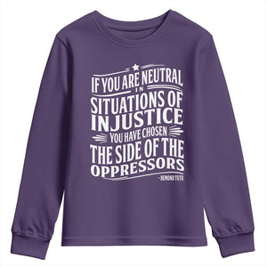 If You Are Neutral In Situations Of Injustice You Have Chosen The Side Of The Oppressors Youth Sweatshirt Demond Tutu Quotes TS11 Purple Print Your Wear