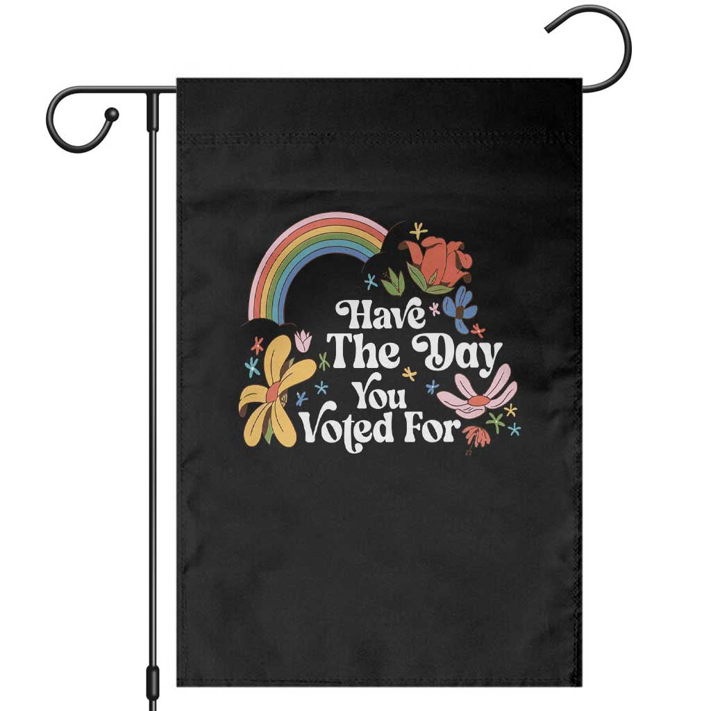 Have The Day You Voted For Garden Flag Retro Rainbow TS11 Black Print Your Wear
