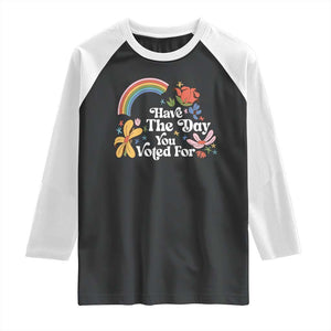 Have The Day You Voted For Raglan Shirt Retro Rainbow TS11 Black White Print Your Wear