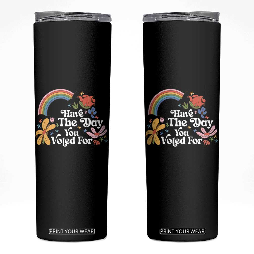 Have The Day You Voted For Skinny Tumbler Retro Rainbow TS11 Black Print Your Wear