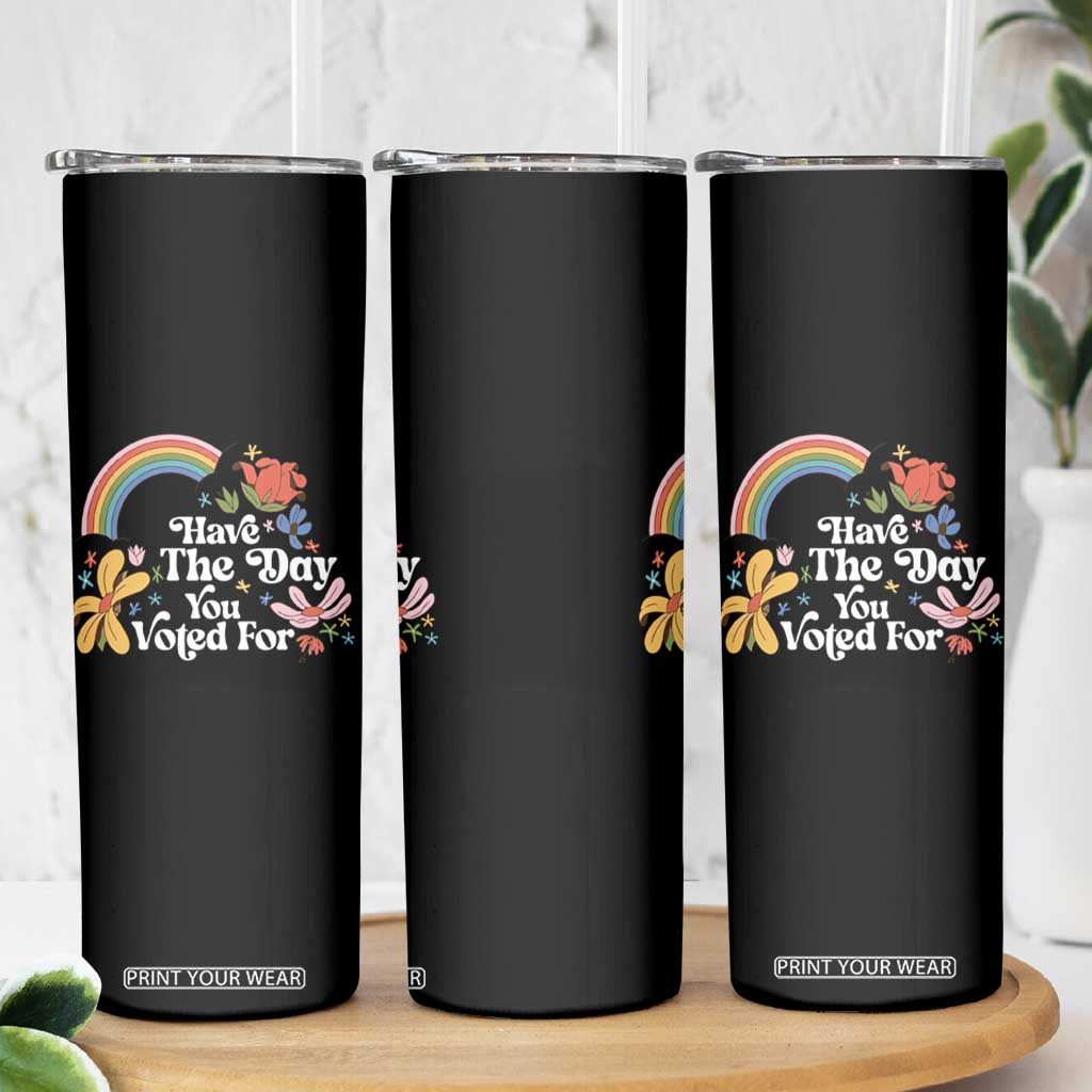 Have The Day You Voted For Skinny Tumbler Retro Rainbow TS11 Print Your Wear
