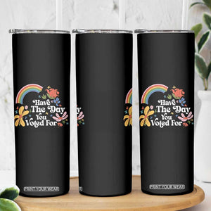 Have The Day You Voted For Skinny Tumbler Retro Rainbow TS11 Print Your Wear