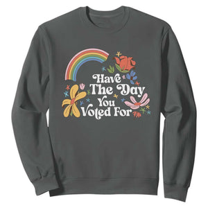 Have The Day You Voted For Sweatshirt Retro Rainbow TS11 Dark Heather Print Your Wear
