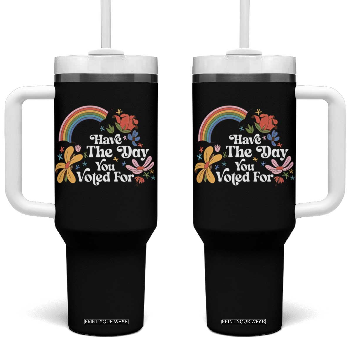 Have The Day You Voted For Tumbler With Handle Retro Rainbow TS11 One Size: 40 oz Black Print Your Wear