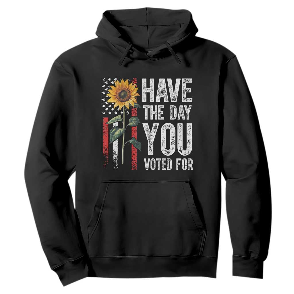 Have The Day You Voted For Hoodie Vintage American Flag Sunflower TS11 Black Print Your Wear