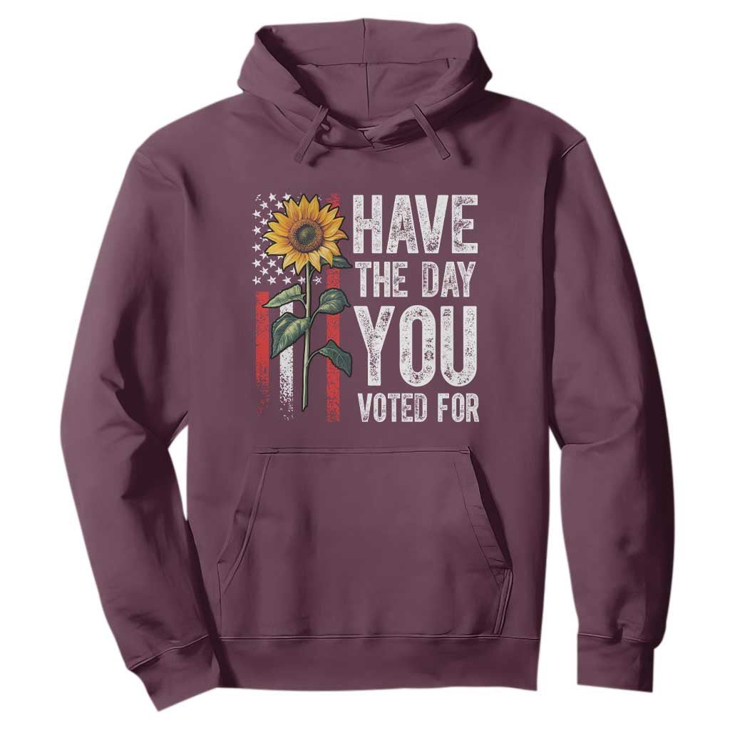 Have The Day You Voted For Hoodie Vintage American Flag Sunflower TS11 Maroon Print Your Wear