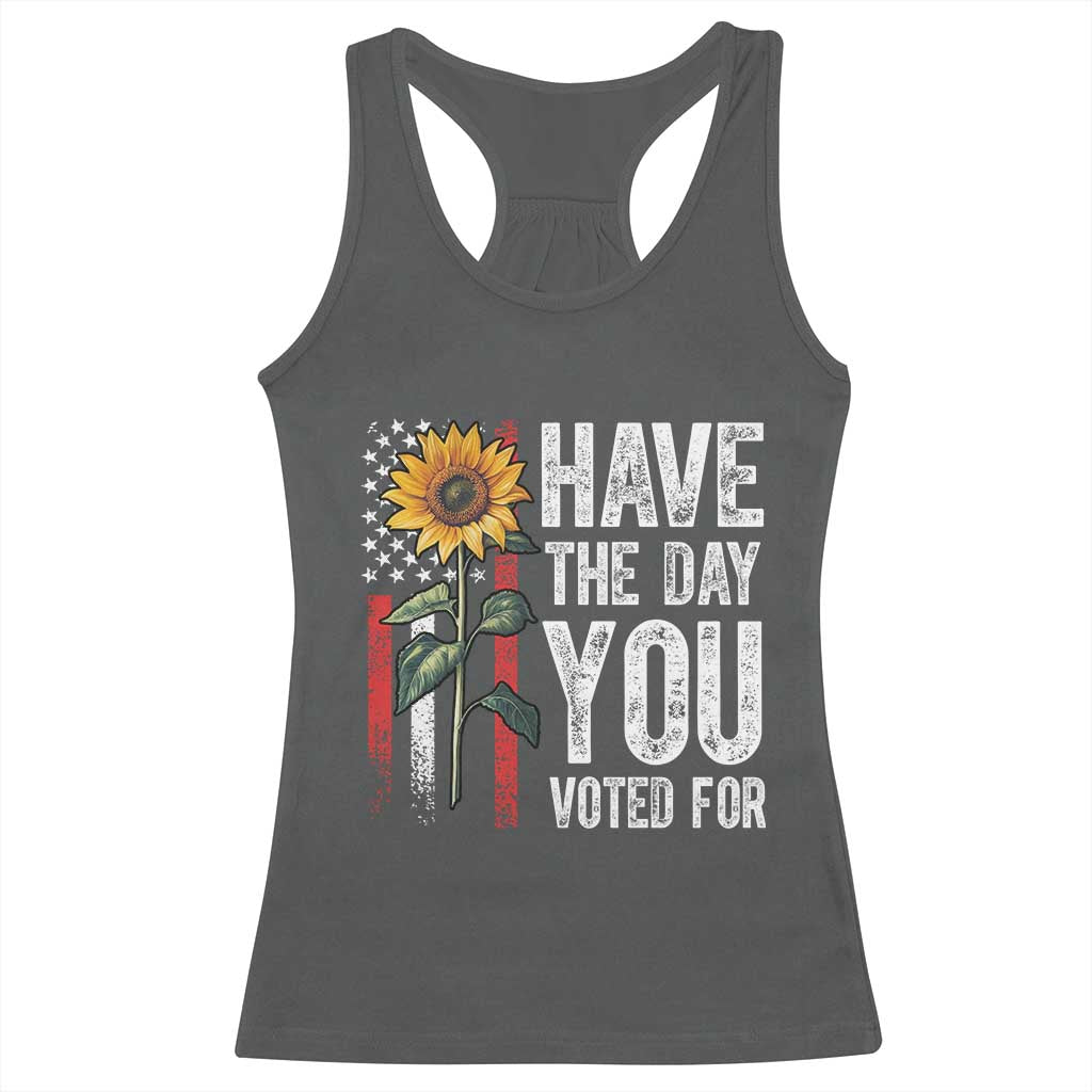 Have The Day You Voted For Racerback Tank Top Vintage American Flag Sunflower TS11 Dark Heather Print Your Wear
