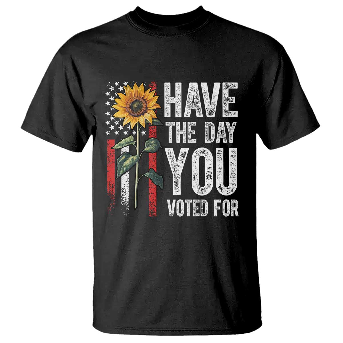 Have The Day You Voted For T Shirt Vintage American Flag Sunflower TS11 Black Print Your Wear
