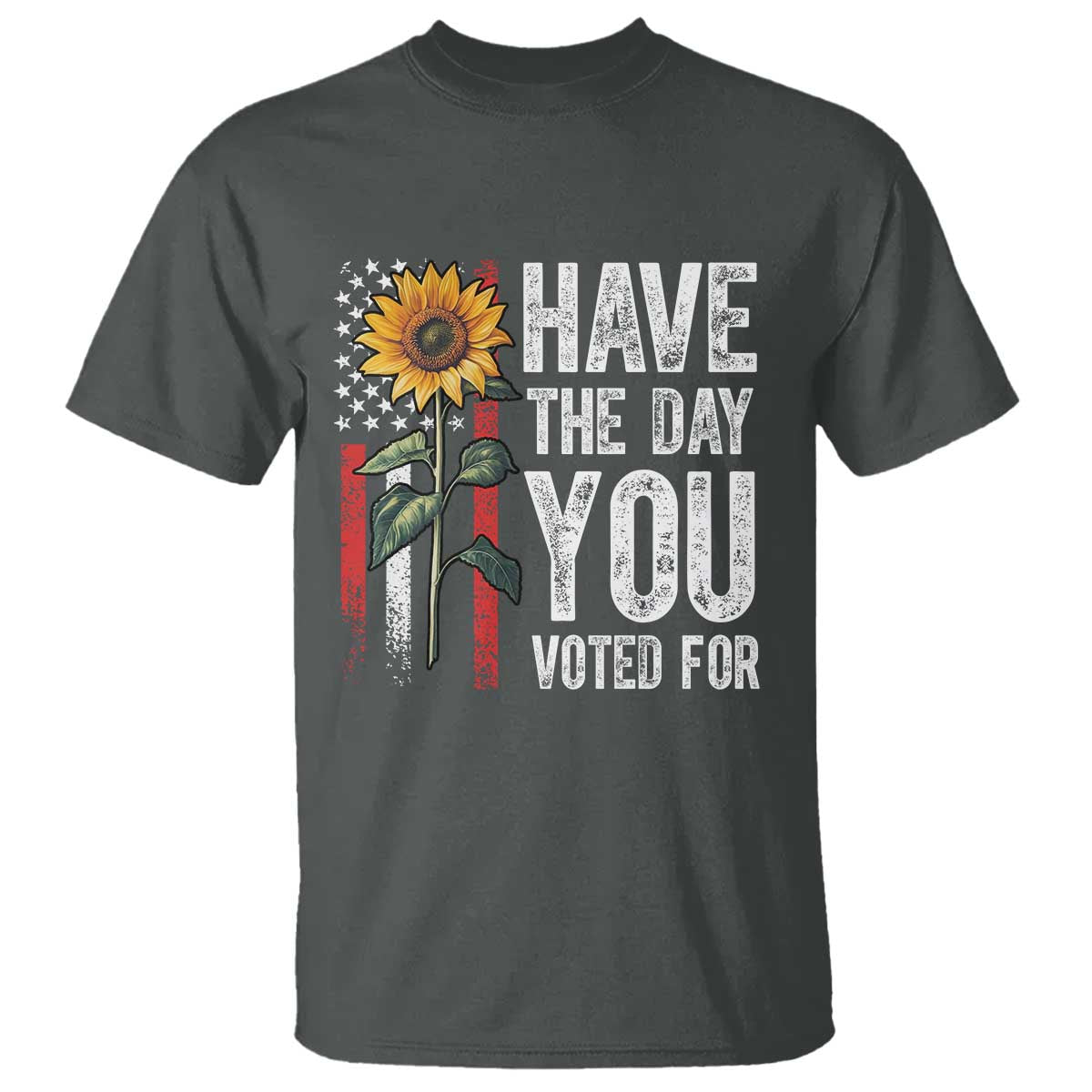 Have The Day You Voted For T Shirt Vintage American Flag Sunflower TS11 Dark Heather Print Your Wear