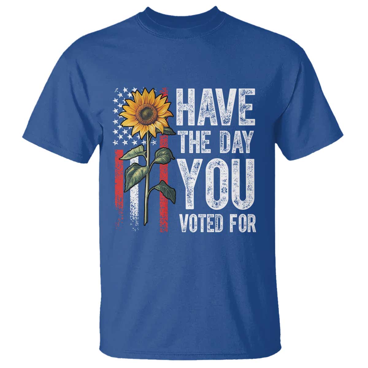 Have The Day You Voted For T Shirt - Vintage American Flag Sunflower Political Humor Tee TS11 Royal Blue Print Your Wear