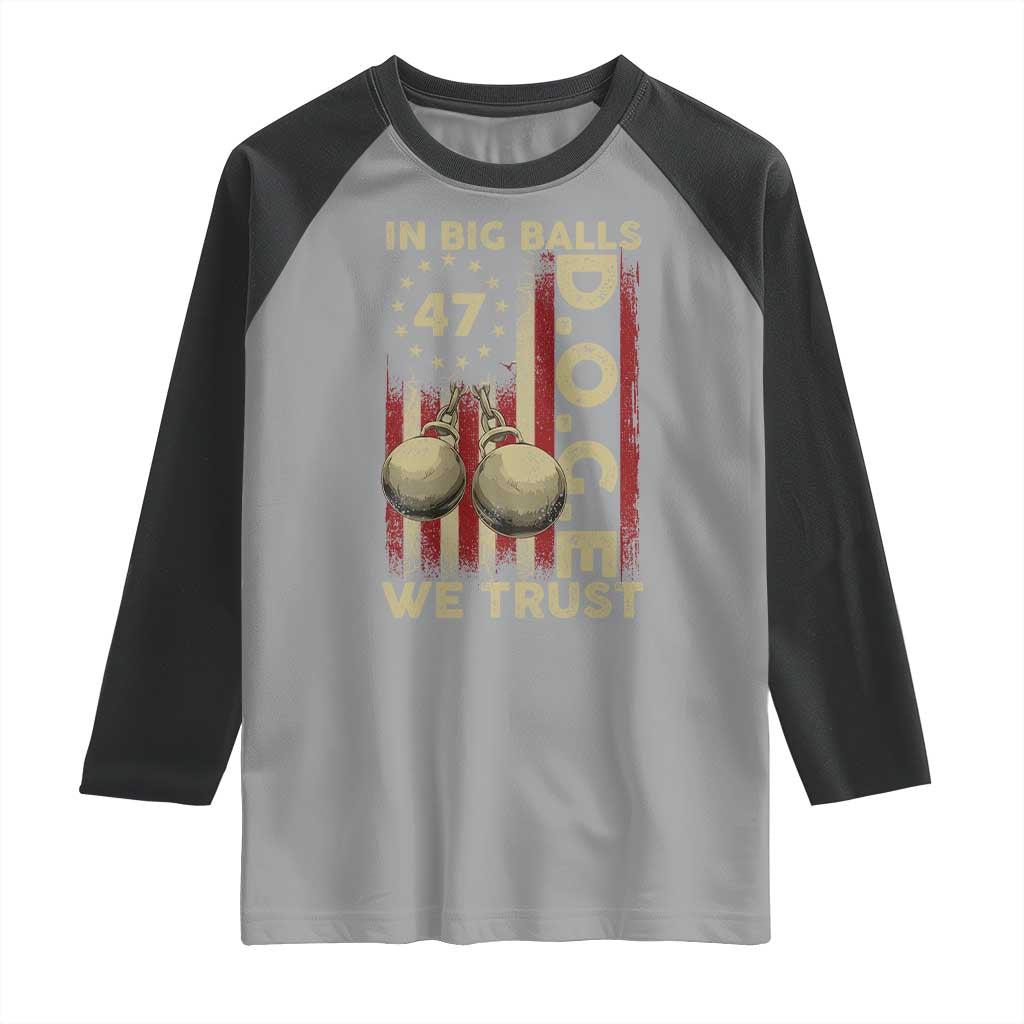 DOGE In Big Balls We Trust 2025 Raglan Shirt Vintage Betsy Ross Flag TS11 Sport Gray Black Print Your Wear