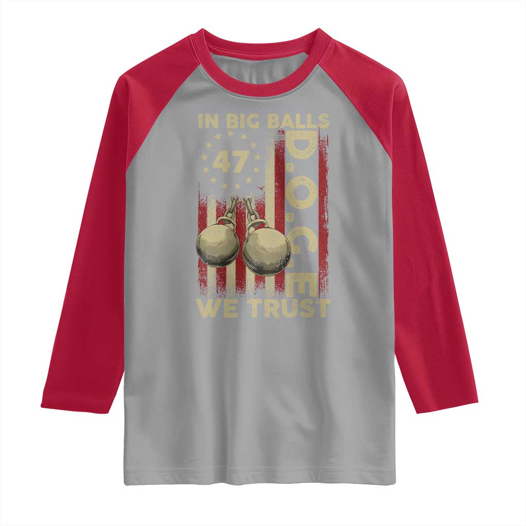 DOGE In Big Balls We Trust 2025 Raglan Shirt Vintage Betsy Ross Flag TS11 Sport Gray Red Print Your Wear