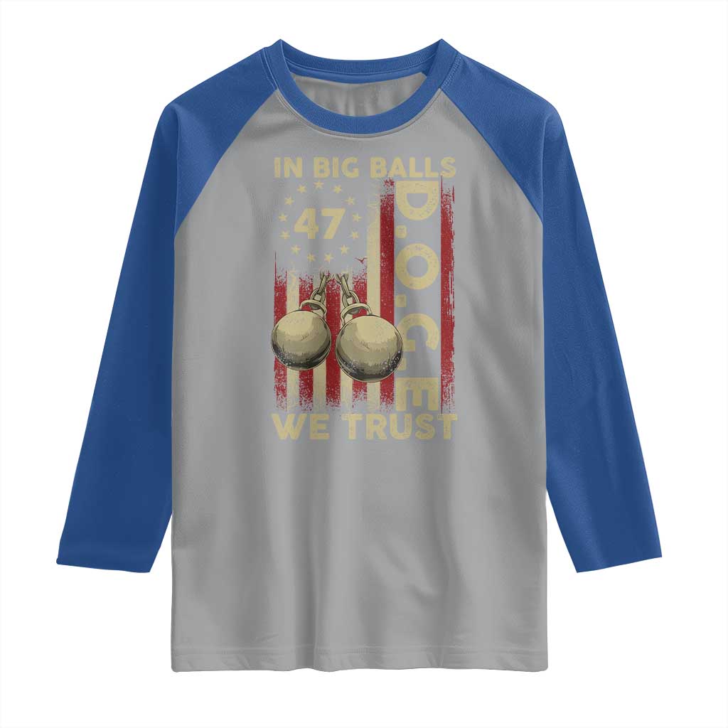 DOGE In Big Balls We Trust 2025 Raglan Shirt Vintage Betsy Ross Flag TS11 Sport Gray Royal Print Your Wear