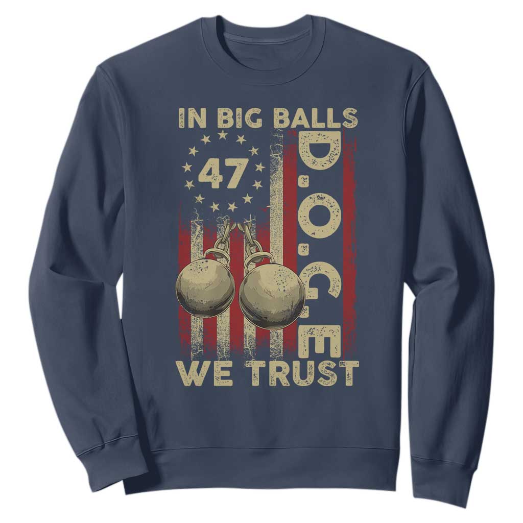 DOGE In Big Balls We Trust 2025 Sweatshirt Vintage Betsy Ross Flag TS11 Navy Print Your Wear