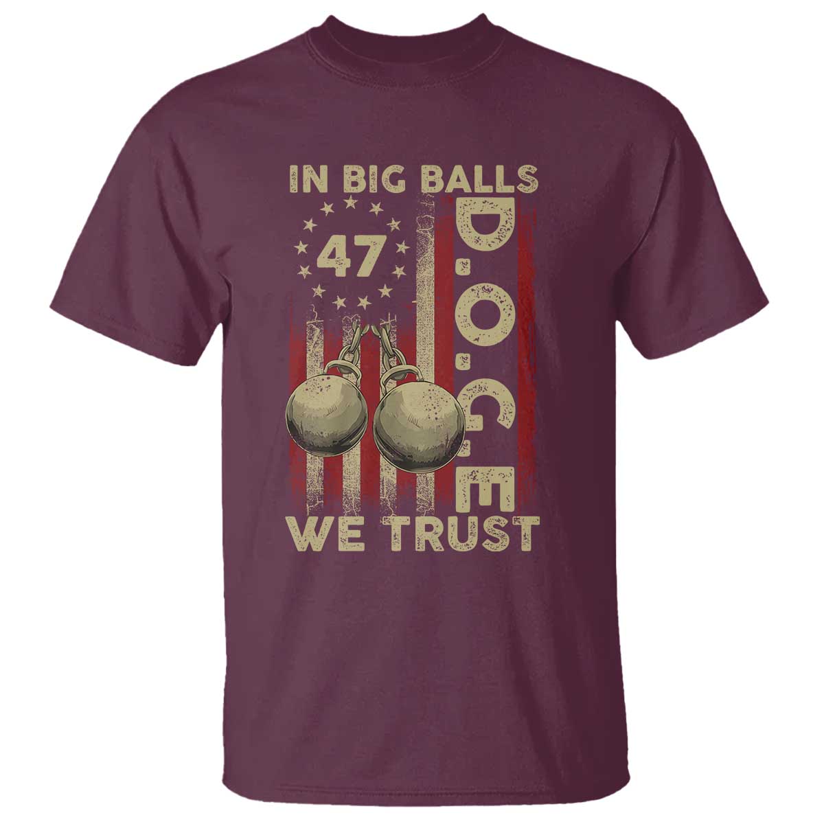 DOGE In Big Balls We Trust 2025 T Shirt Vintage Betsy Ross Flag TS11 Maroon Print Your Wear