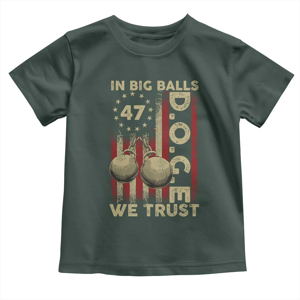 DOGE In Big Balls We Trust 2025 Toddler T Shirt Vintage Betsy Ross Flag TS11 Dark Forest Green Print Your Wear
