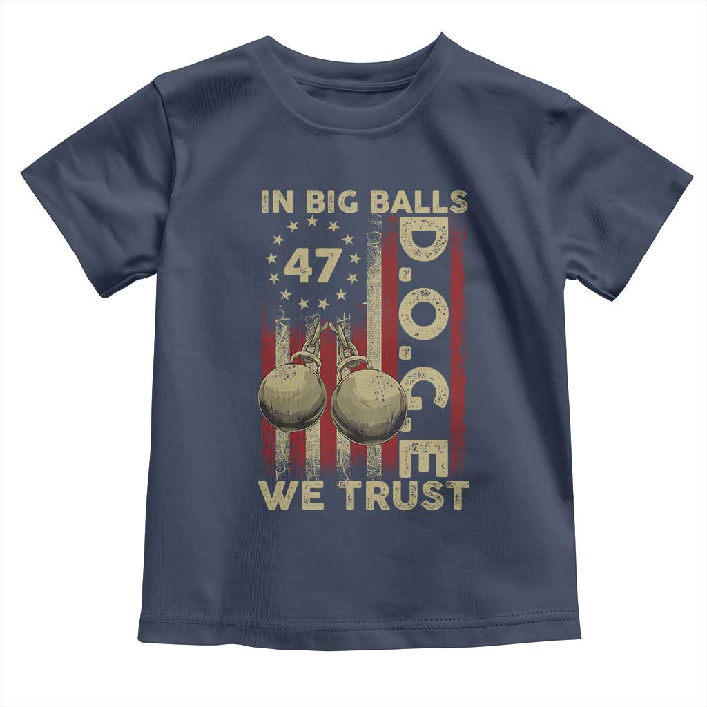 DOGE In Big Balls We Trust 2025 Toddler T Shirt Vintage Betsy Ross Flag TS11 Navy Print Your Wear