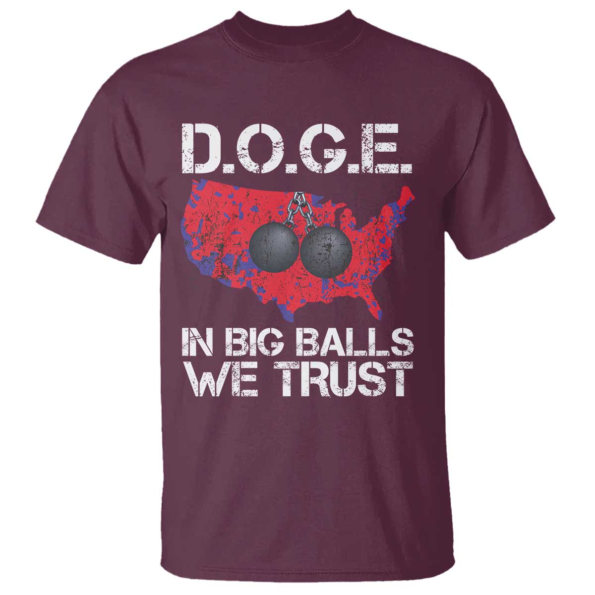 DOGE In Big Balls We Trust 2025 T Shirt Vintage American Map TS11 Maroon Print Your Wear