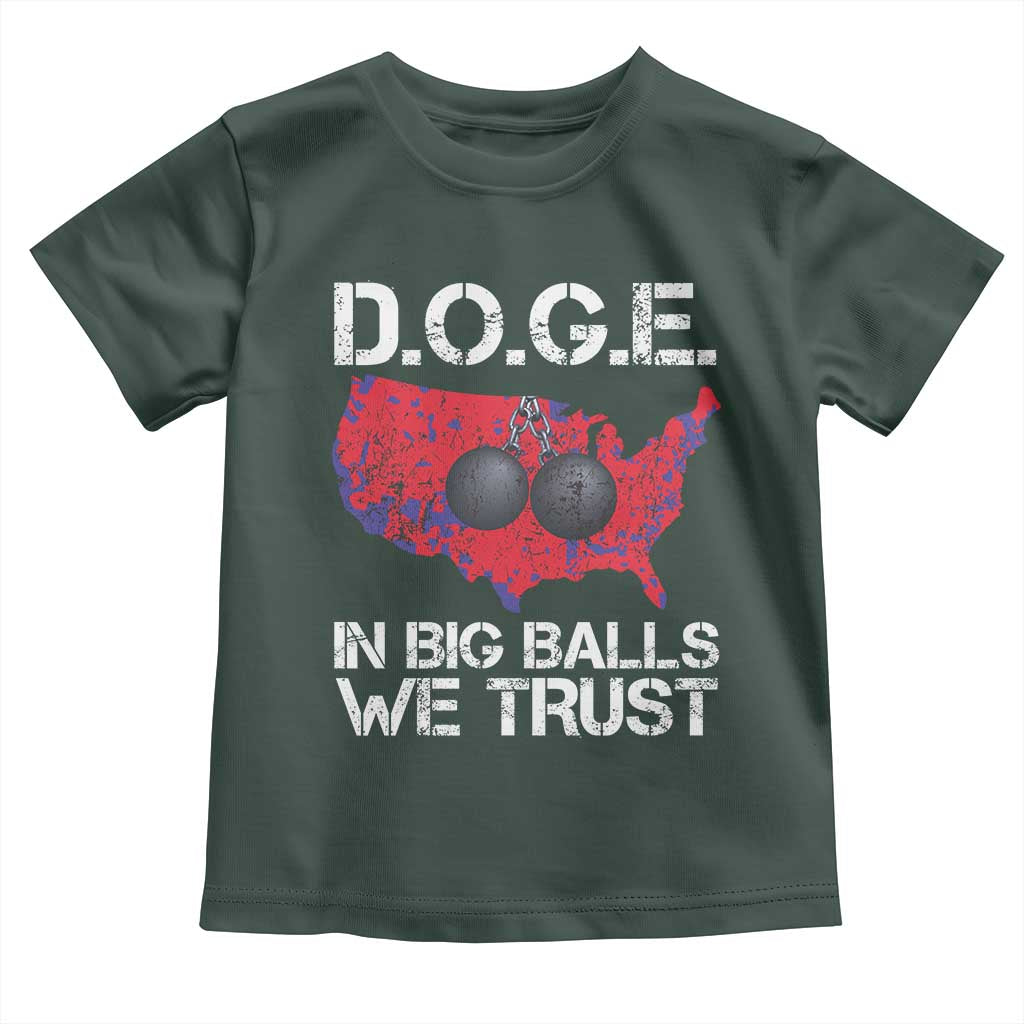 DOGE In Big Balls We Trust 2025 Toddler T Shirt Vintage American Map TS11 Dark Forest Green Print Your Wear