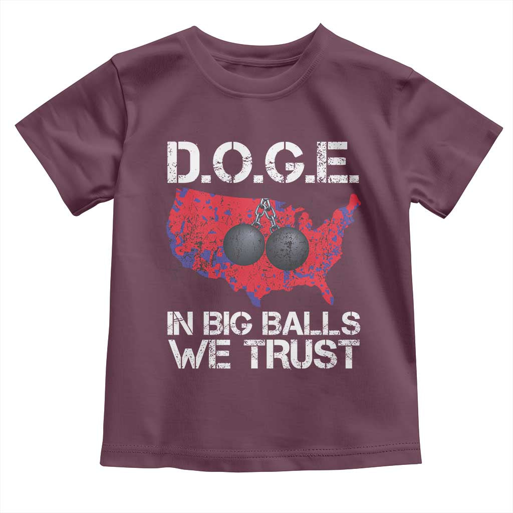 DOGE In Big Balls We Trust 2025 Toddler T Shirt Vintage American Map TS11 Maroon Print Your Wear