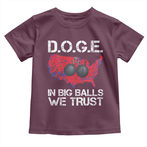 DOGE In Big Balls We Trust 2025 Toddler T Shirt Vintage American Map TS11 Maroon Print Your Wear