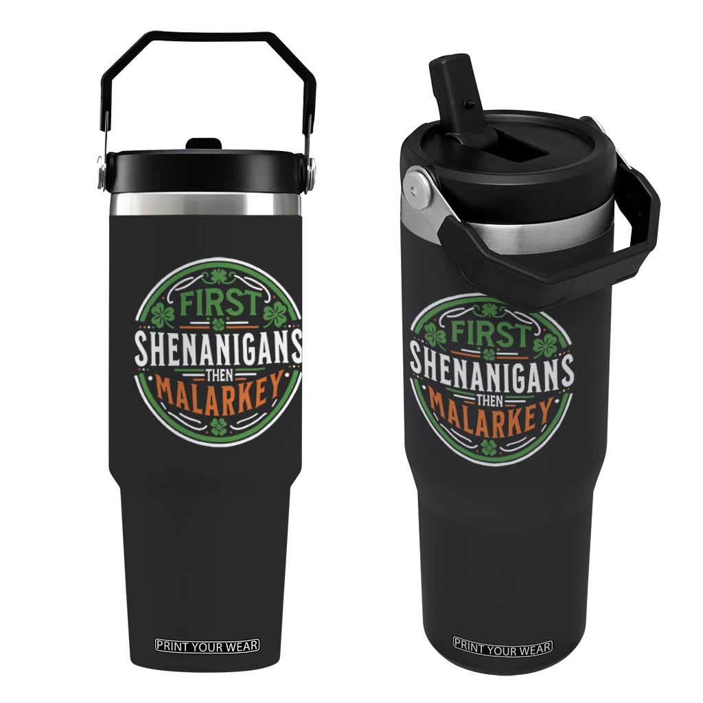 Funny First Shenanigans Then Malarkey Flip Straw Tumbler Irish Shamrock St Patrick's Day TS11 One Size: 30 oz Black Print Your Wear