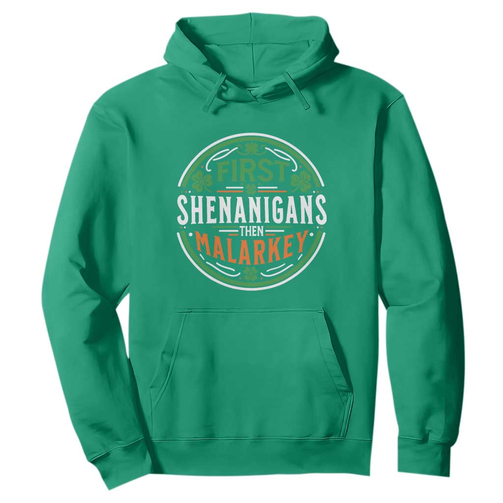 Funny First Shenanigans Then Malarkey Hoodie Irish Shamrock St Patrick's Day TS11 Irish Green Print Your Wear