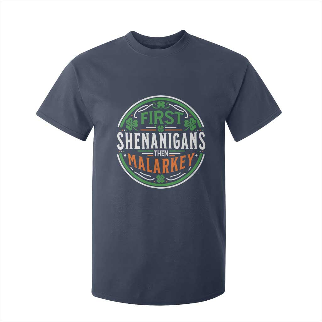 Funny First Shenanigans Then Malarkey T Shirt For Kid Irish Shamrock St Patrick's Day TS11 Navy Print Your Wear