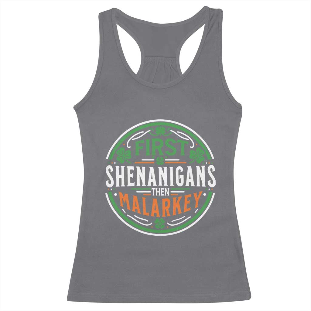 Funny First Shenanigans Then Malarkey Racerback Tank Top Irish Shamrock St Patrick's Day TS11 Charcoal Print Your Wear