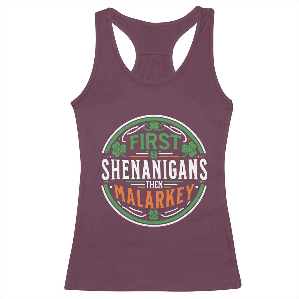 Funny First Shenanigans Then Malarkey Racerback Tank Top Irish Shamrock St Patrick's Day TS11 Maroon Print Your Wear