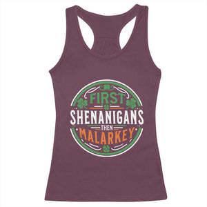 Funny First Shenanigans Then Malarkey Racerback Tank Top Irish Shamrock St Patrick's Day TS11 Maroon Print Your Wear