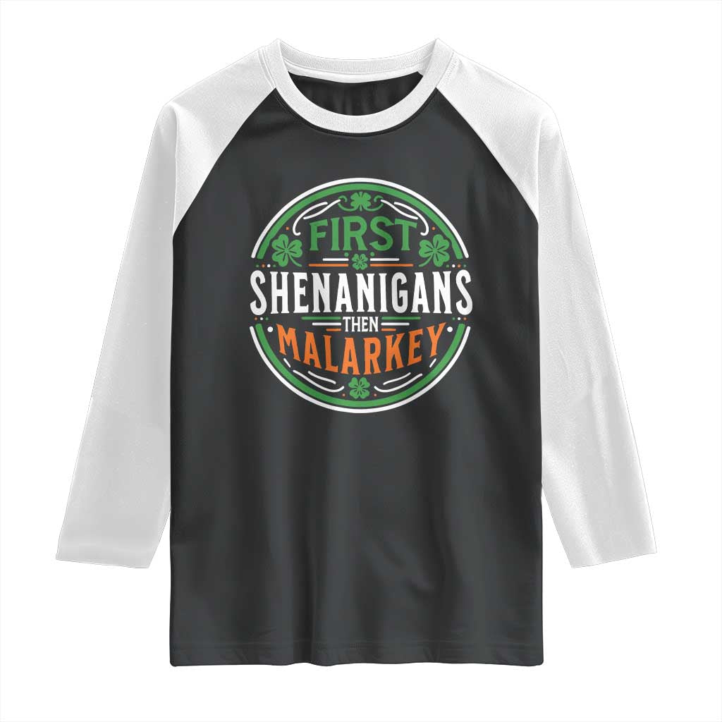Funny First Shenanigans Then Malarkey Raglan Shirt Irish Shamrock St Patrick's Day TS11 Black White Print Your Wear