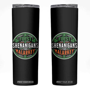 Funny First Shenanigans Then Malarkey Skinny Tumbler Irish Shamrock St Patrick's Day TS11 Black Print Your Wear