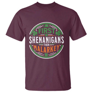 Funny First Shenanigans Then Malarkey T Shirt Irish Shamrock St Patrick's Day TS11 Maroon Print Your Wear