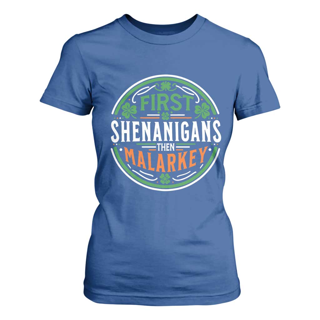 Funny First Shenanigans Then Malarkey T Shirt For Women Irish Shamrock St Patrick's Day TS11 Royal Blue Print Your Wear