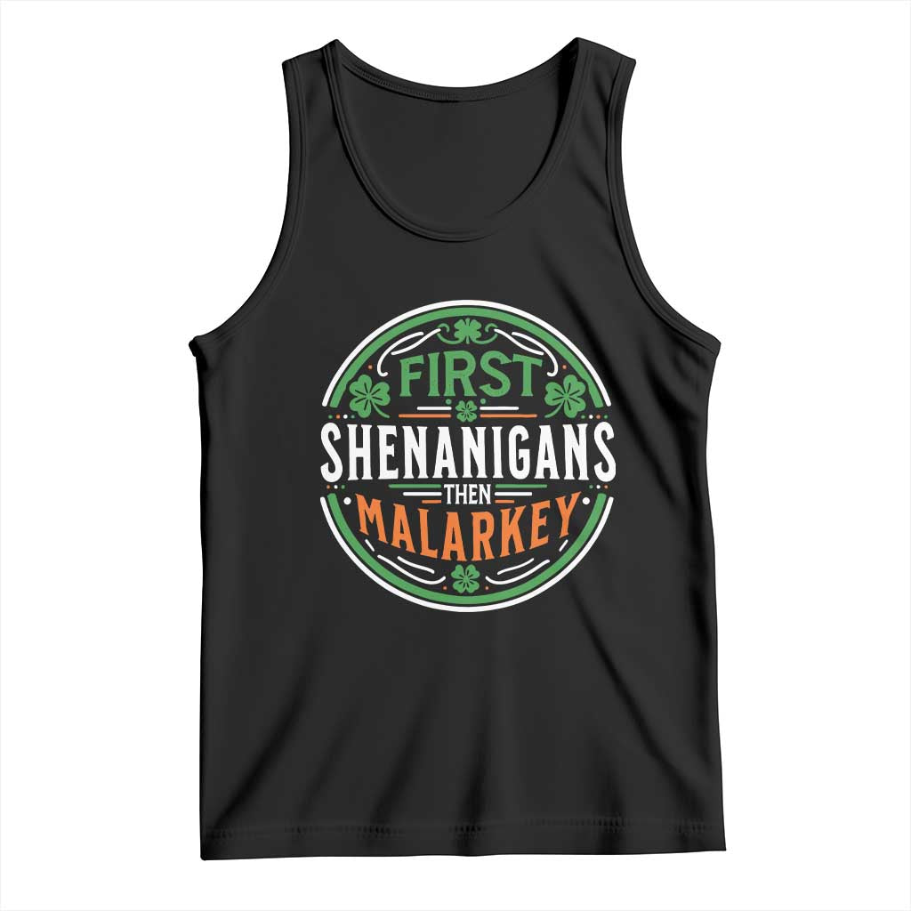Funny First Shenanigans Then Malarkey Tank Top Irish Shamrock St Patrick's Day TS11 Black Print Your Wear