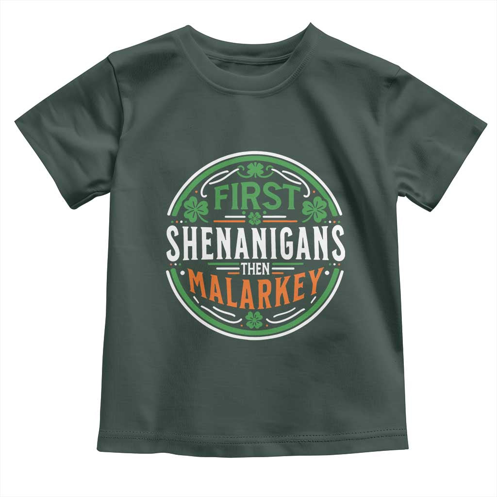 Funny First Shenanigans Then Malarkey Toddler T Shirt Irish Shamrock St Patrick's Day TS11 Dark Forest Green Print Your Wear