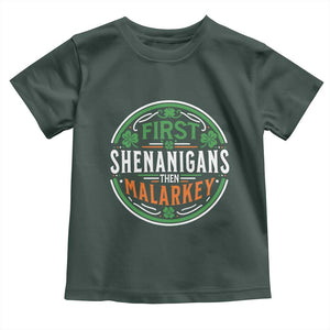 Funny First Shenanigans Then Malarkey Toddler T Shirt Irish Shamrock St Patrick's Day TS11 Dark Forest Green Print Your Wear