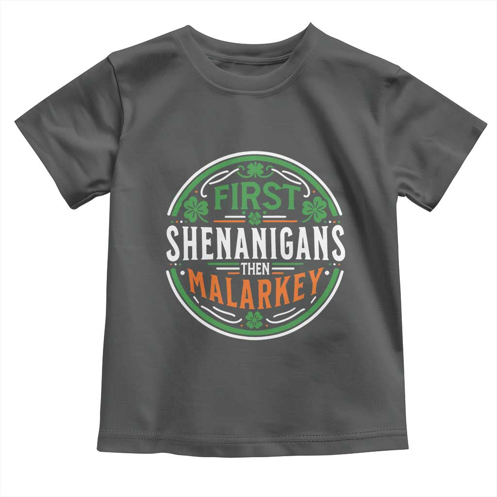 Funny First Shenanigans Then Malarkey Toddler T Shirt Irish Shamrock St Patrick's Day TS11 Dark Heather Print Your Wear