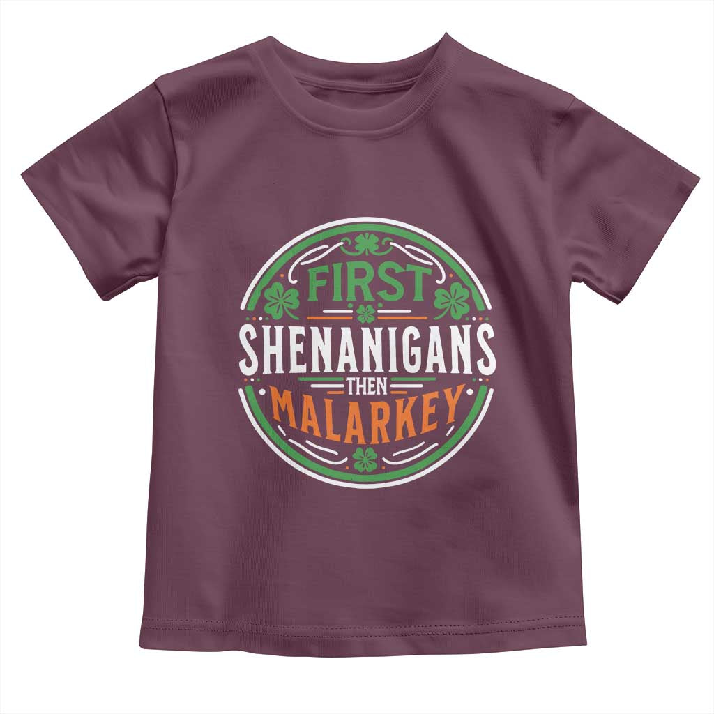 Funny First Shenanigans Then Malarkey Toddler T Shirt Irish Shamrock St Patrick's Day TS11 Maroon Print Your Wear