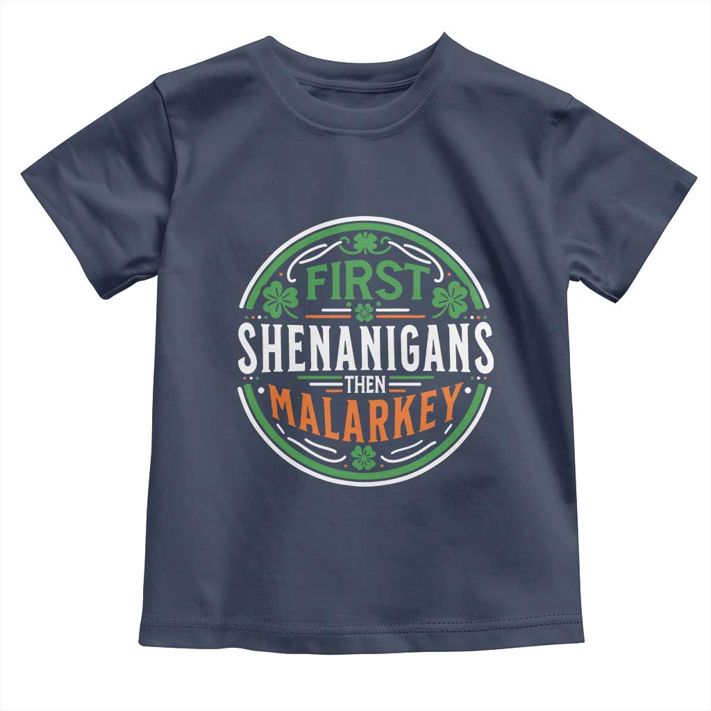 Funny First Shenanigans Then Malarkey Toddler T Shirt Irish Shamrock St Patrick's Day TS11 Navy Print Your Wear