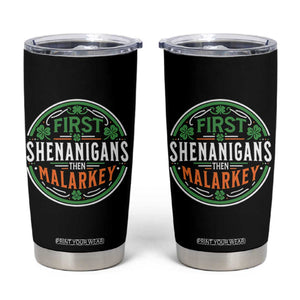 Funny First Shenanigans Then Malarkey Tumbler Cup Irish Shamrock St Patrick's Day TS11 Black Print Your Wear
