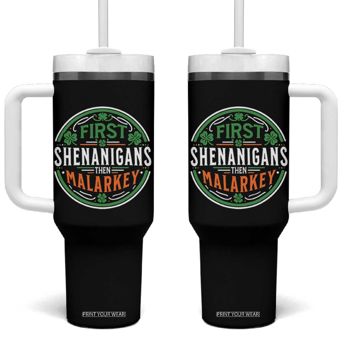 Funny First Shenanigans Then Malarkey Tumbler With Handle Irish Shamrock St Patrick's Day TS11 One Size: 40 oz Black Print Your Wear