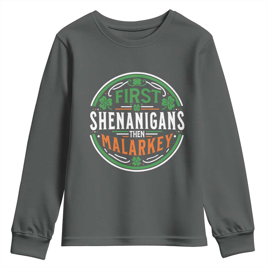 Funny First Shenanigans Then Malarkey Youth Sweatshirt Irish Shamrock St Patrick's Day TS11 Dark Heather Print Your Wear
