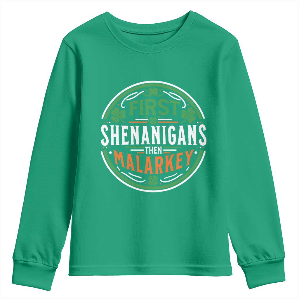 Funny First Shenanigans Then Malarkey Youth Sweatshirt Irish Shamrock St Patrick's Day TS11 Irish Green Print Your Wear