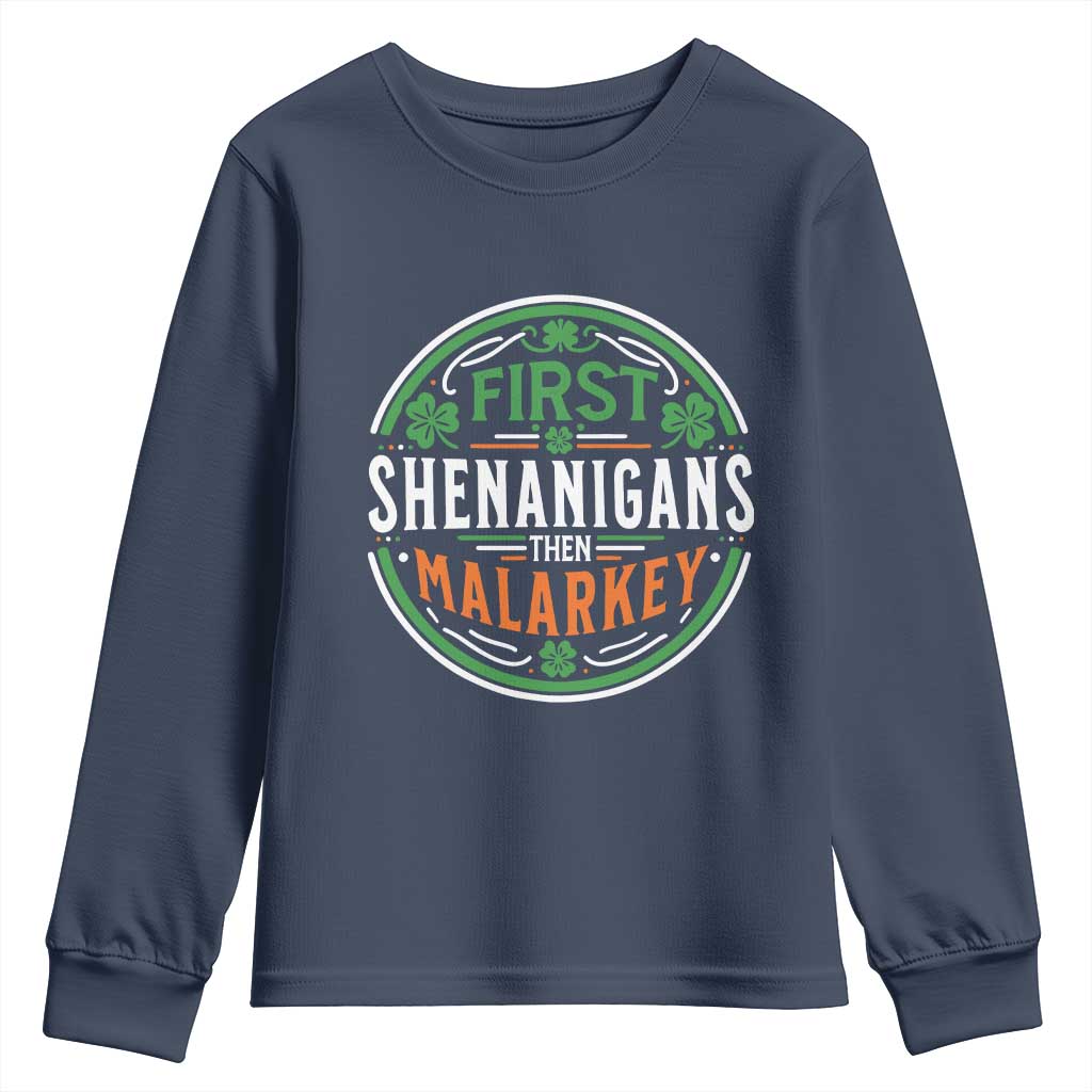 Funny First Shenanigans Then Malarkey Youth Sweatshirt Irish Shamrock St Patrick's Day TS11 Navy Print Your Wear